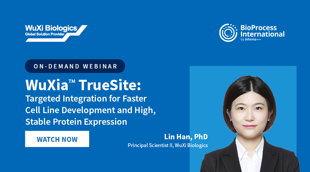WuXia™ TrueSite: Targeted Integration for Faster Cell Line Development and High, Stable Protein Expression